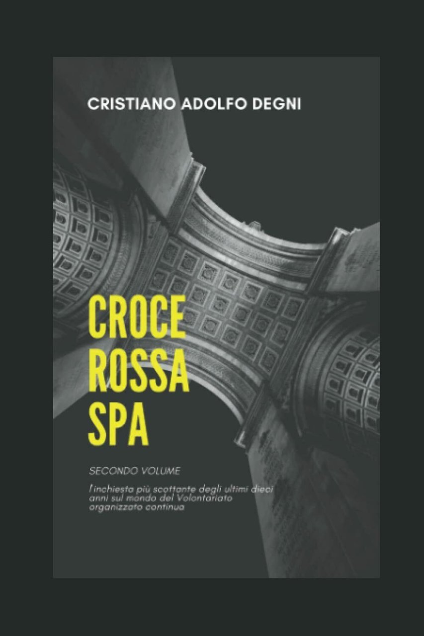 Croce Rossa Spa: l?inchiesta continua di Cristiano Adolfo Degni, 2021, …