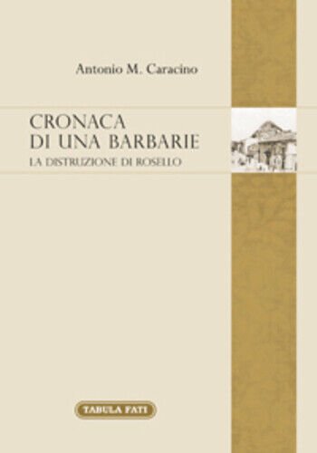 Cronaca di una barbarie. La distruzione di Rosello di Antonio …