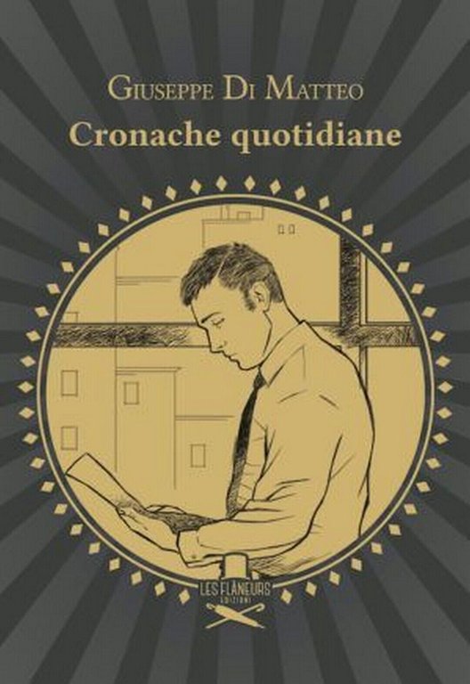 Cronache quotidiane di Giuseppe Di Matteo , 2020, Les Flaneurs