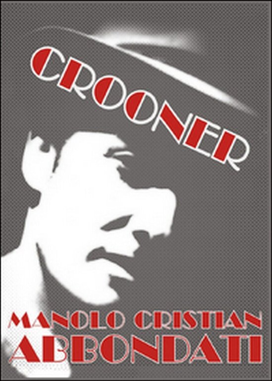 Crooner di Manolo C. Abbondati, 2015, Youcanprint