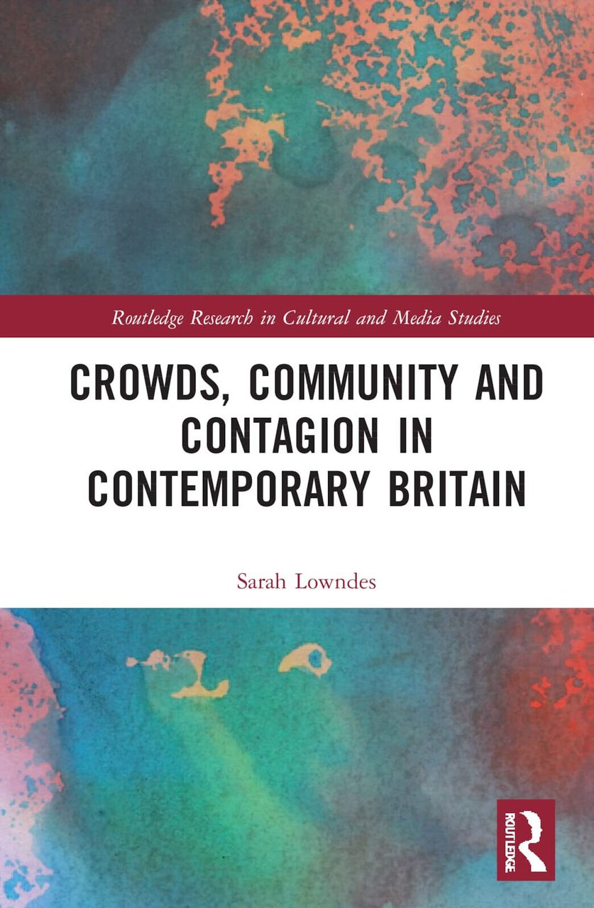 Crowds, Community And Contagion In Contemporary Britain - Sarah Lowndes …