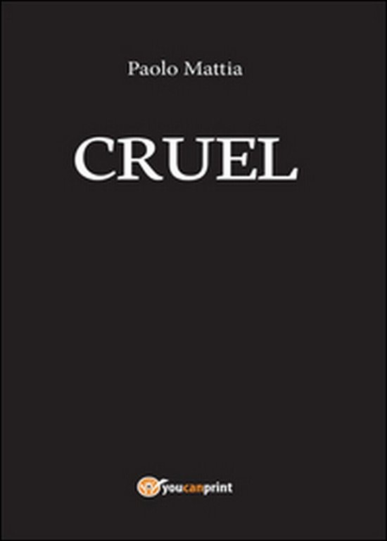 Cruel di Paolo Mattia, 2016, Youcanprint