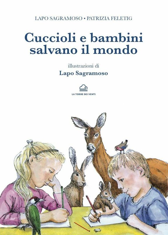 Cuccioli e bambini salvano il mondo di Lapo Sagramoso, Patrizia …