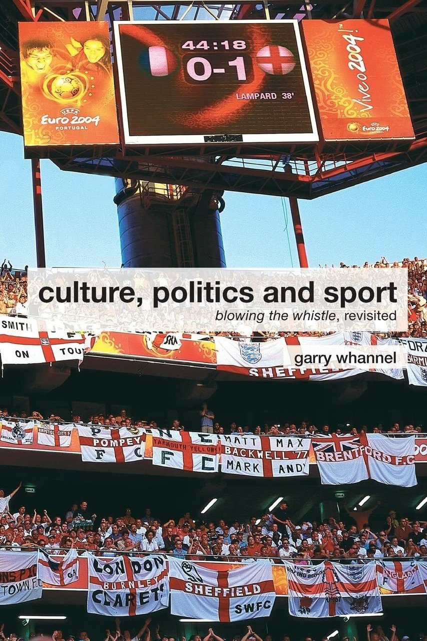 Culture, Politics and Sport - Garry Whannel - Routledge, 2008