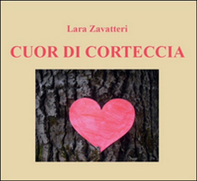 Cuor di corteccia di Lara Zavatteri, 2015, Youcanprint