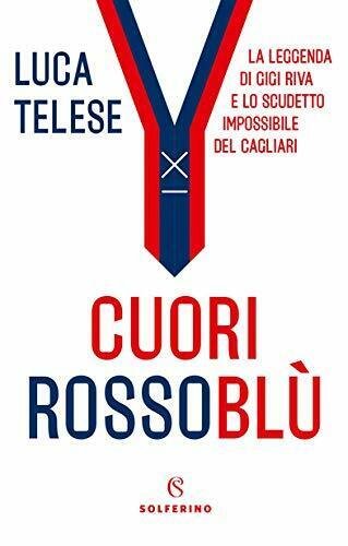 Cuori rossoblù. La leggenda di Gigi Riva e lo scudetto …