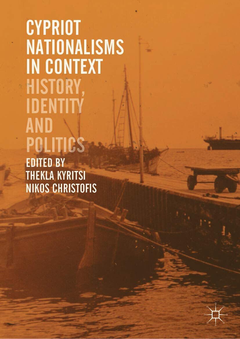 Cypriot Nationalisms In Context - Thekla Kyritsi - palgrave, 2020