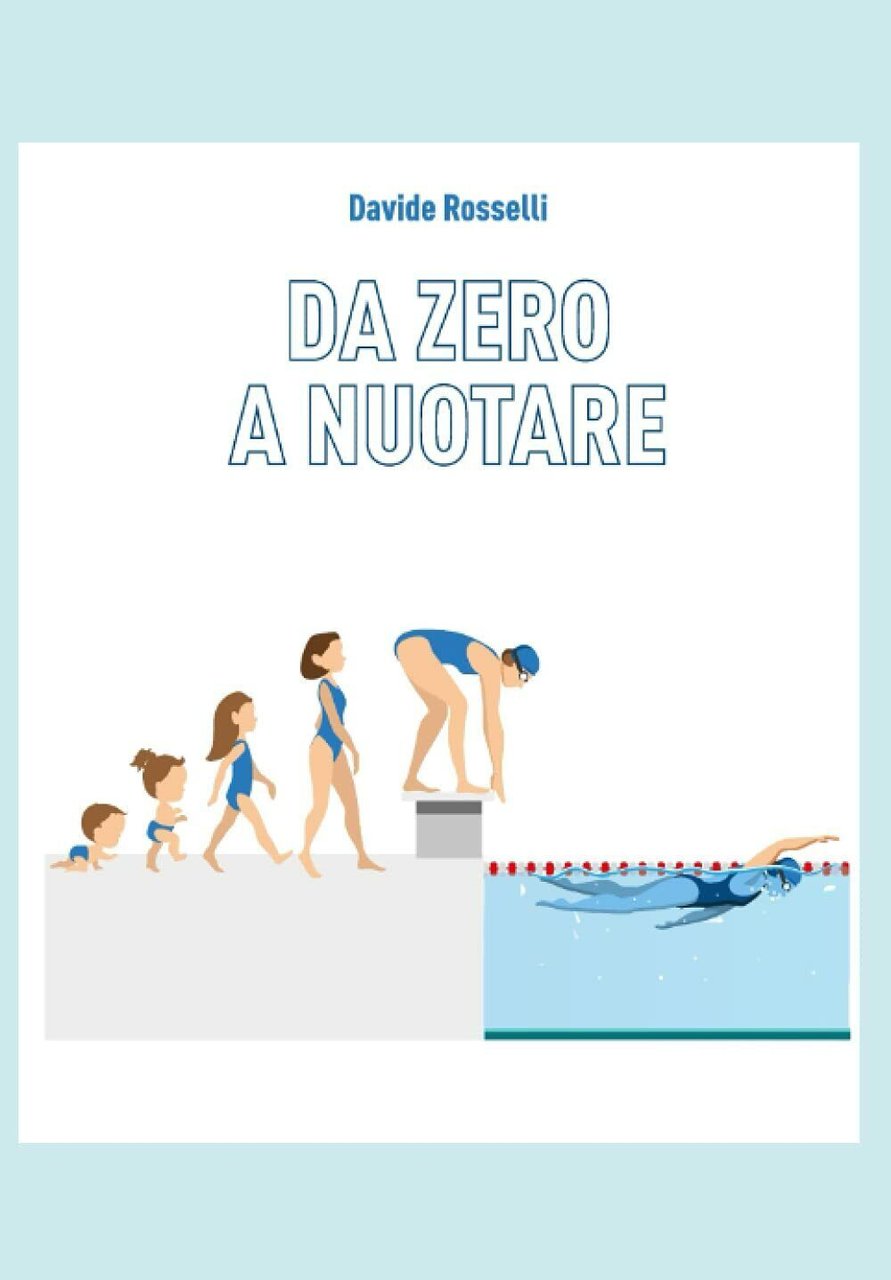 DA 0 A NUOTARE - Davide Rosselli - Independently published, …