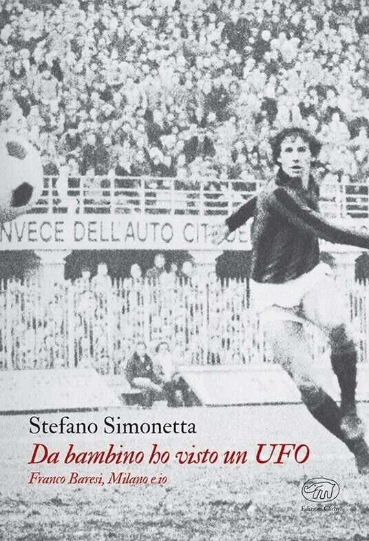 Da bambino ho visto un UFO. Franco Baresi, Milano e …