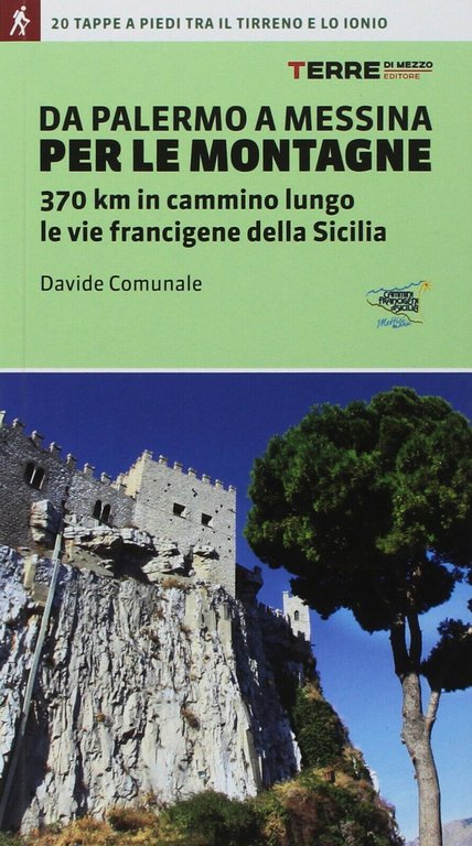 Da Palermo a Messina per le montagne - Davide Comunale - Terre di Mezzo, 2018
