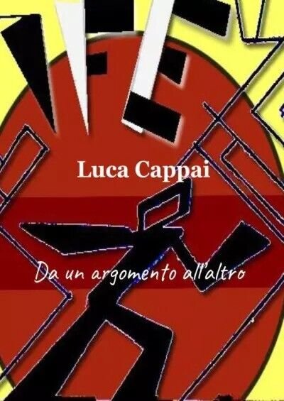 Da un argomento all?altro di Luca Cappai, 2023, Youcanprint