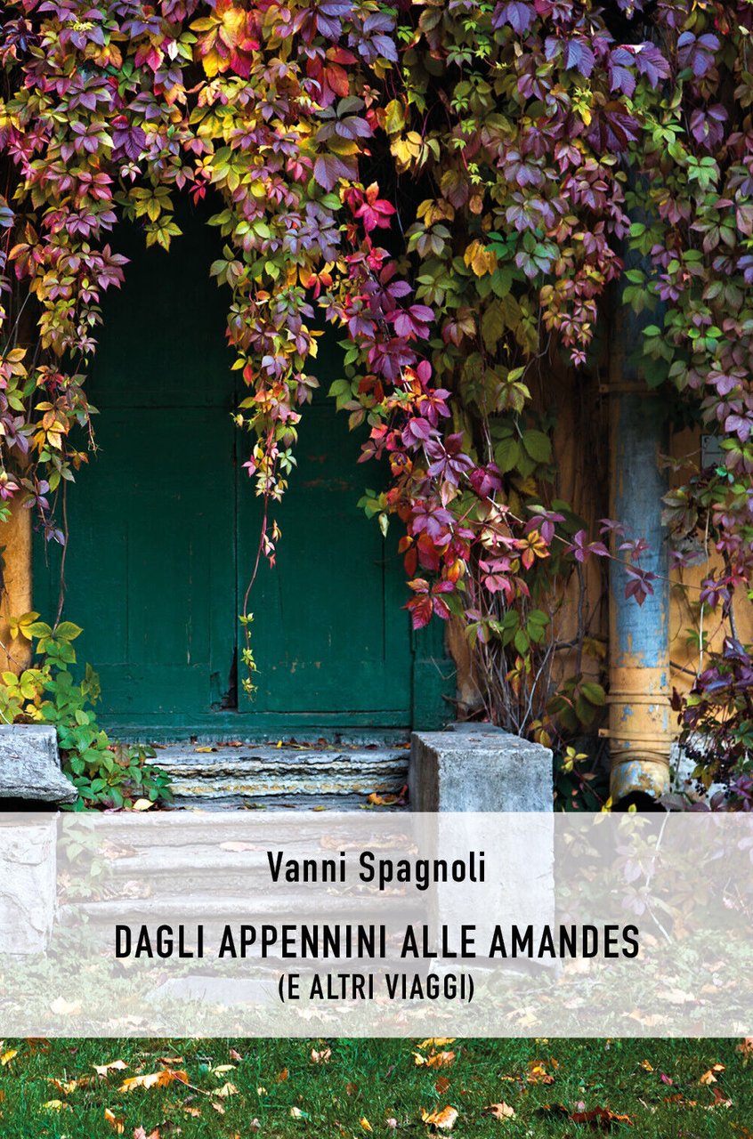 Dagli Appennini alle Amandes (e altri viaggi) di Vanni Spagnoli, …