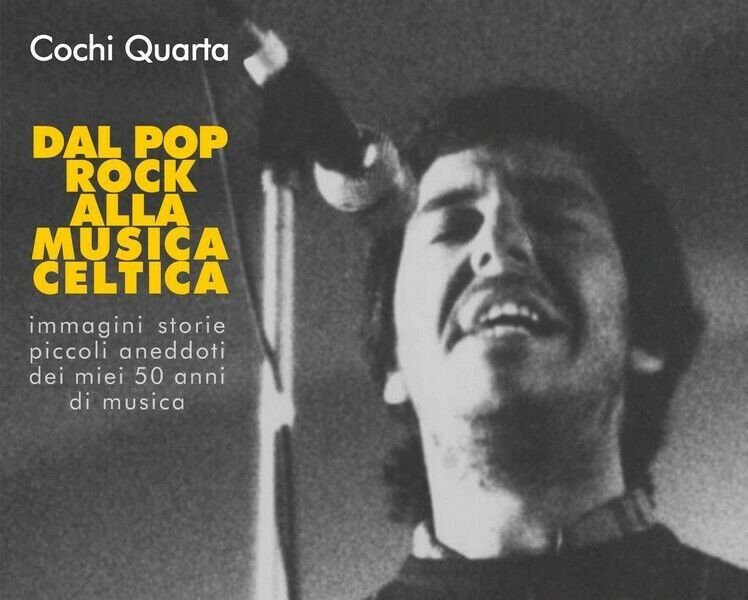 Dal pop-rock alla musica celtica - Cochi Quarta, 2019, Youcanprint …