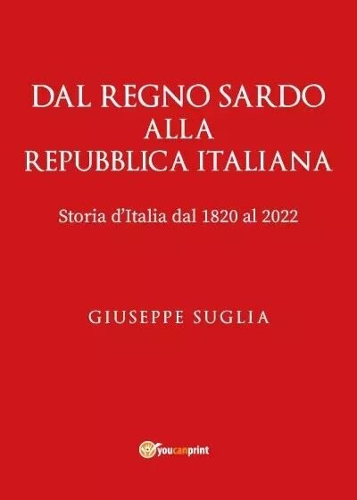 Dal Regno Sardo alla Repubblica Italiana. Storia d?italia dal 1820 …