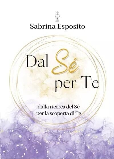Dal Sé per Te. Dalla ricerca del Sé per la …