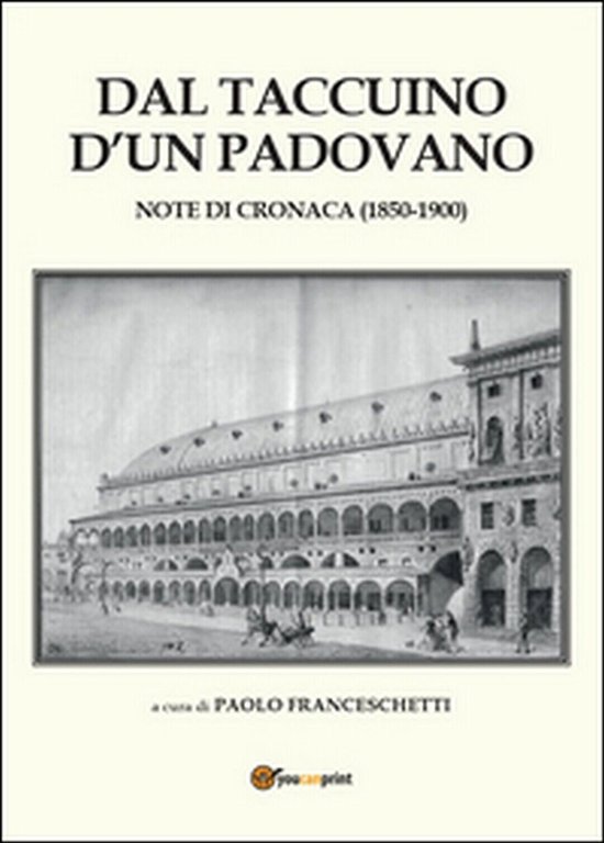 Dal taccuino d?un padovano di Paolo Franceschetti, 2014, Youcanprint