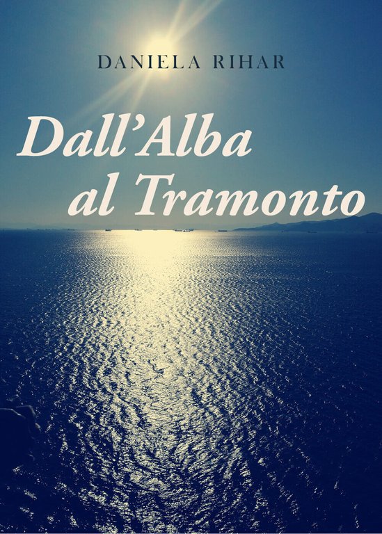 Dall?alba al Tramonto di Daniela Rihar, 2021, Youcanprint