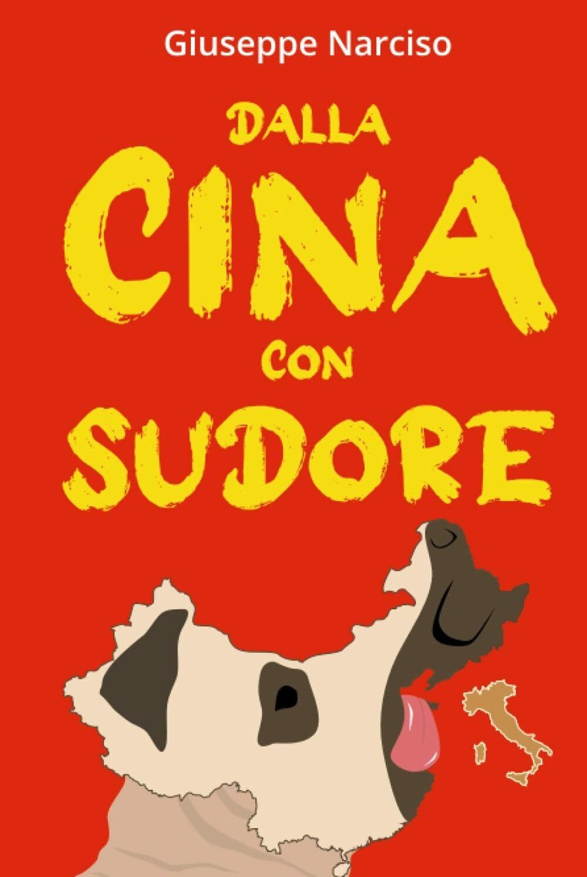 DALLA CINA CON SUDORE di Giuseppe Narciso, 2021, Indipendently Published