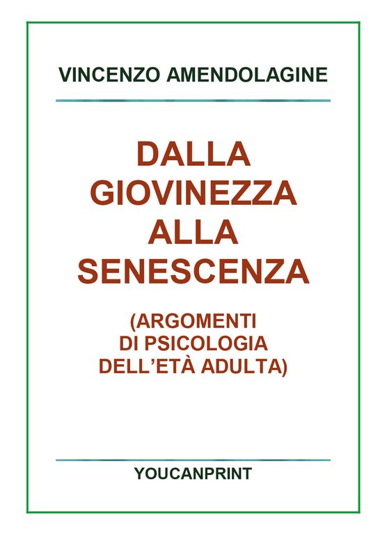 Dalla giovinezza alla senescenza di Vincenzo Amendolagine, 2018, Youcanprint