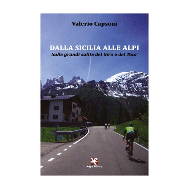 Dalla Sicilia alle Alpi. Sulle grandi salite del Giro e …