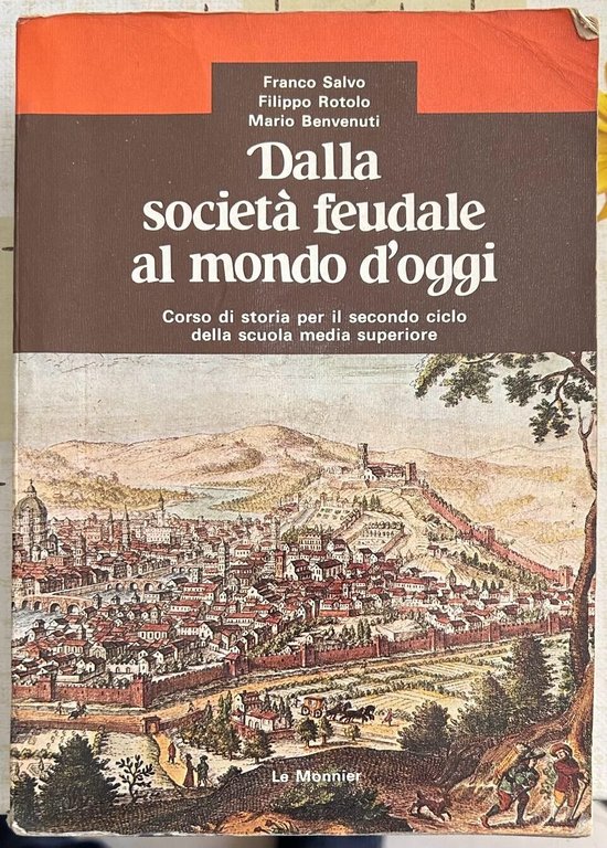Dalla società feudale al mondo d?oggi di Filippo Rotolo, Franco Salvo, Mario Be