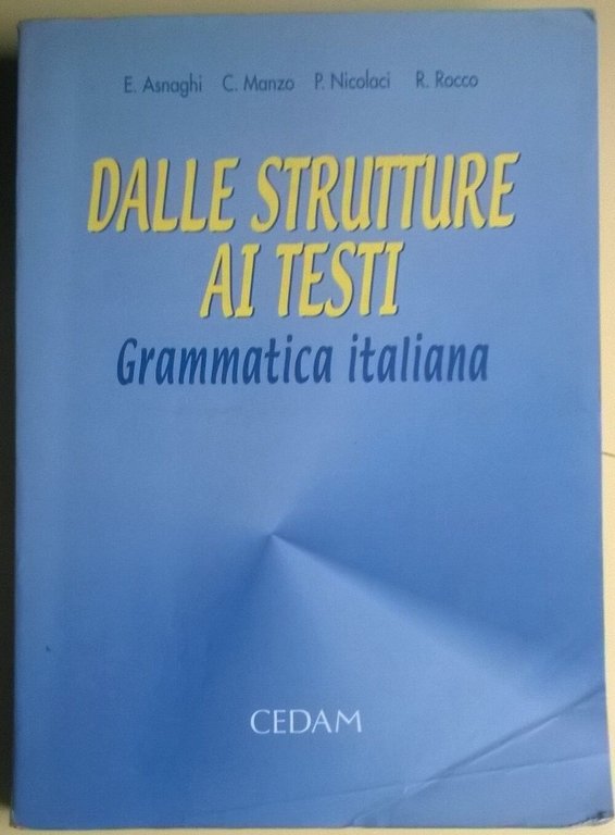 Dalle strutture ai testi. Grammatica italiana - Asnaghi . - …