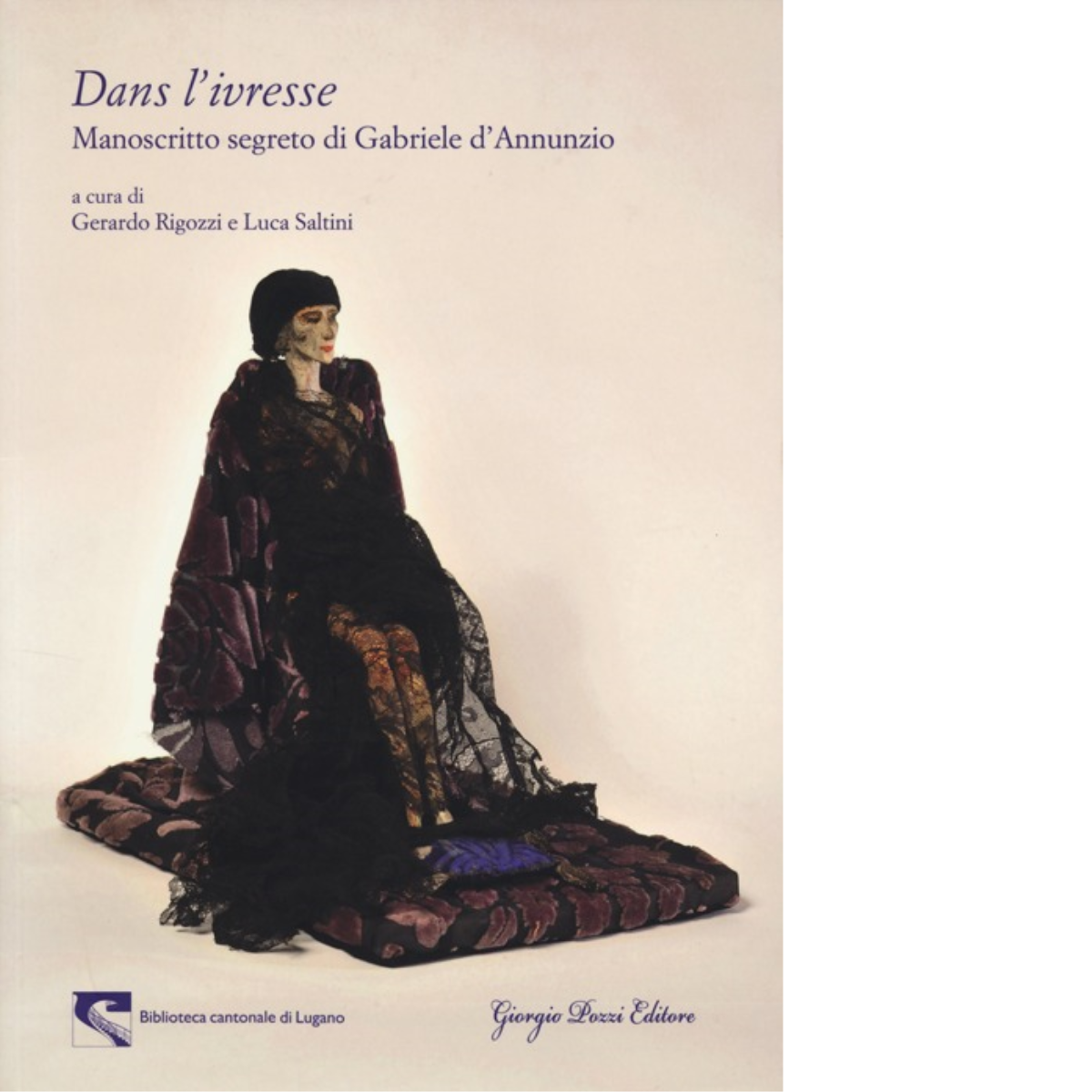 «Dans l'ivresse». Manoscritto segreto di Gabriele d'Annunzio di Rigozzi G.-2022