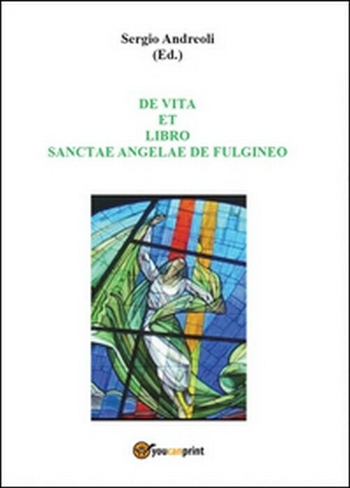 De vita et libro Sanctae Angelae de Fulgineo - Sergio …