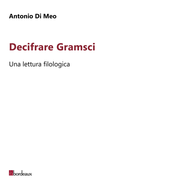 Decifrare Gramsci. Una lettura filologica di Antonio Di Meo, 2020, …