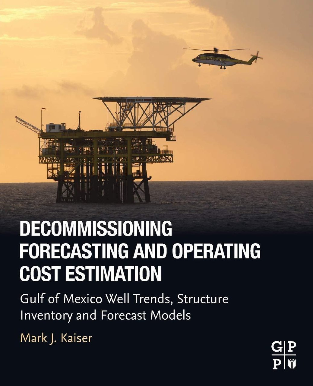Decommissioning Forecasting and Operating Cost Estimation - Mark J. Kaiser-2019