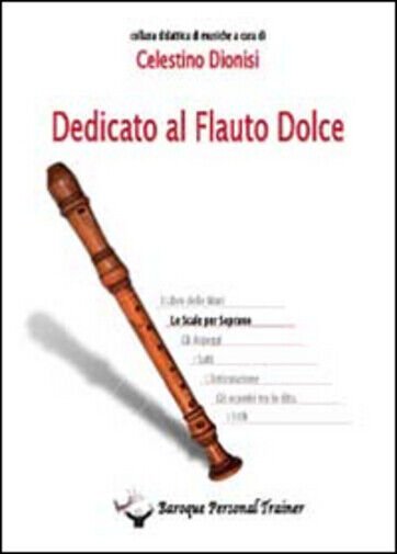 Dedicato al flauto dolce. Le scale per soprano di Celestino …