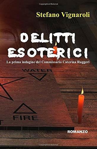 Delitti Esoterici La Prima Indagine Del Commissario Caterina Ruggeri di …