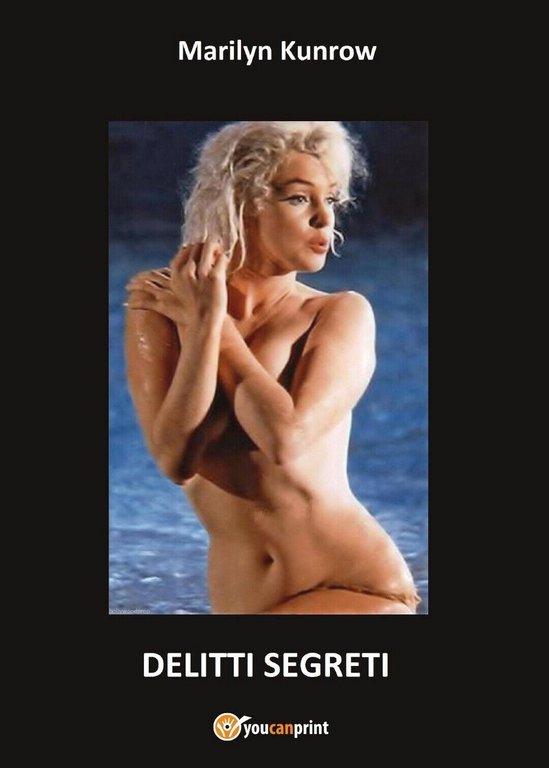 Delitti segreti di Marilyn Kunrow, 2016, Youcanprint