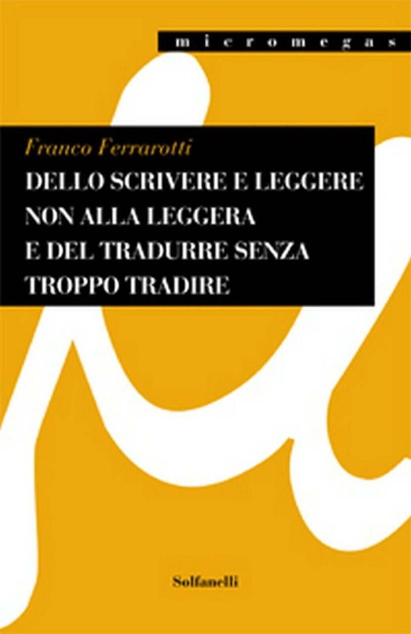 Dello scrivere e leggere non alla leggera e del tradurre …