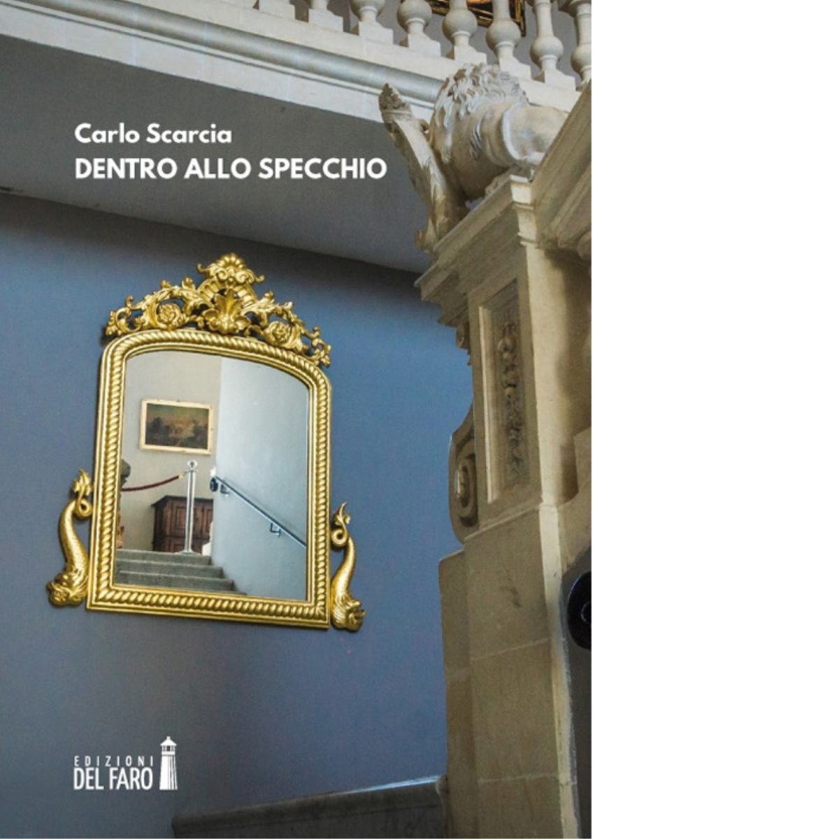 Dentro allo specchio di Scarcia Carlo - Edizioni Del faro, …