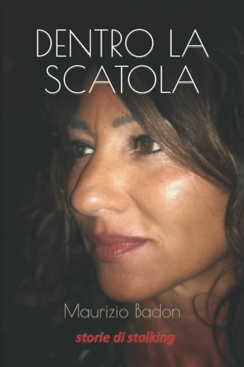 Dentro la scatola: Storie di stalking di Maurizio Badon, 2021, …
