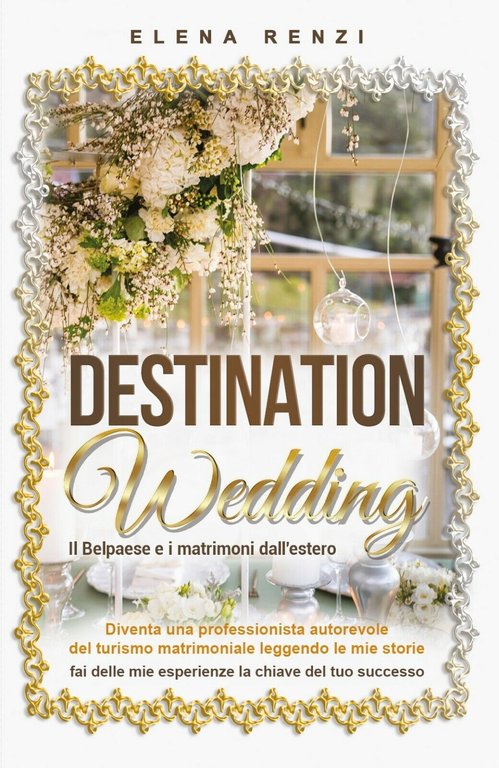 Destination Wedding di Elena Renzi, 2020, Youcanprint