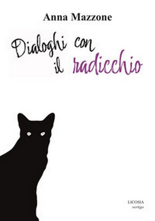 Dialoghi con il radicchio di Anna Mazzone, 2017, Licosia