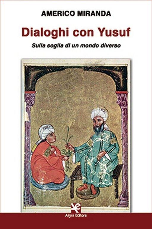 Dialoghi con Yusuf di Americo Miranda, Algra Editore