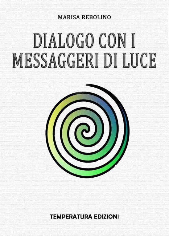 Dialogo con i Messaggeri di Luce di Marisa Rebolino, 2020, …