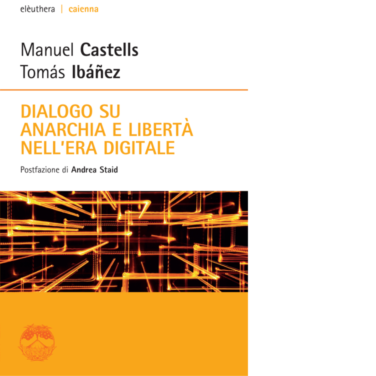 Dialogo su anarchia e libertà nell'era digitale di Manuel Castells, …