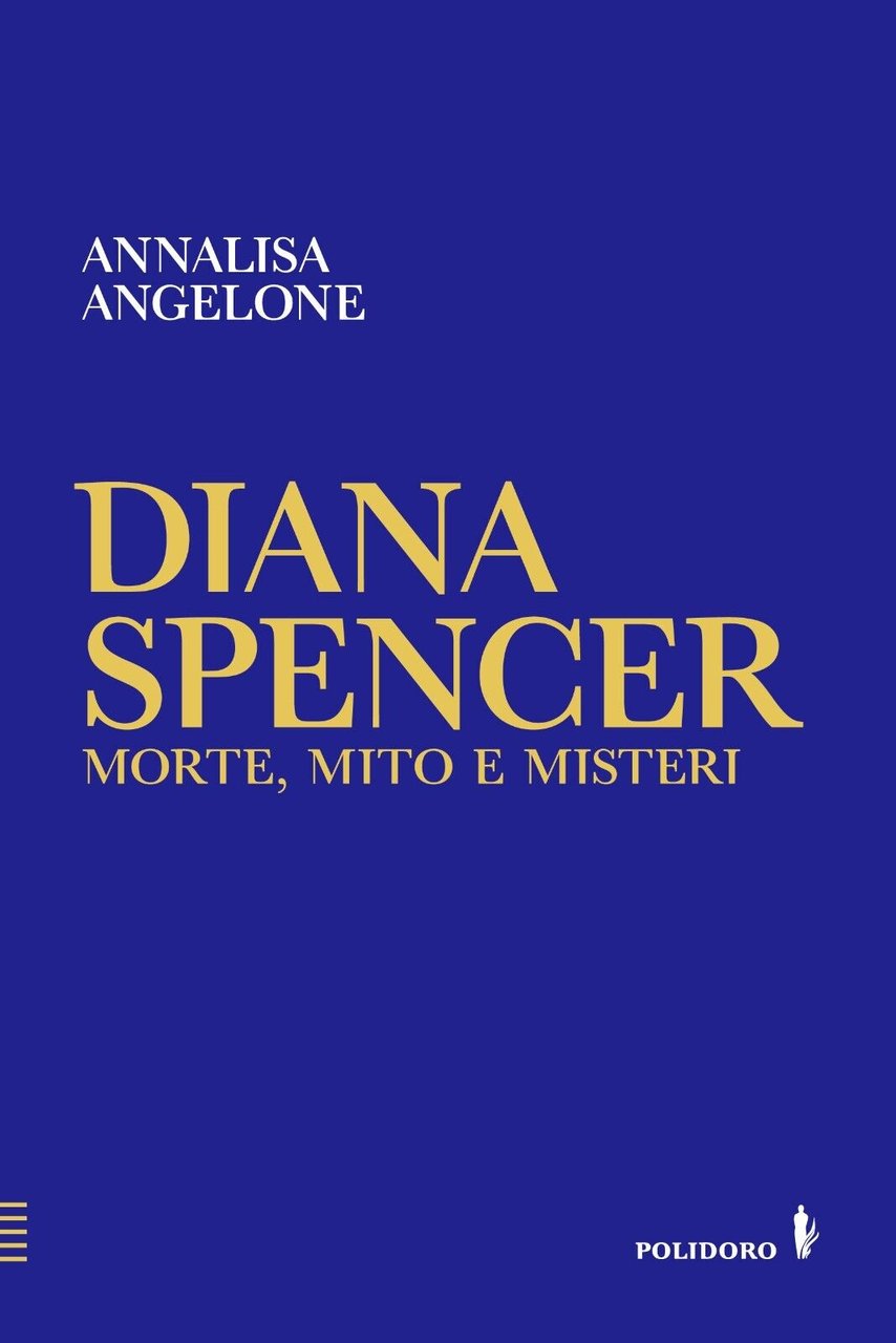 Diana Spencer. Morte, mito e misteri di Annalisa Angelone, 2023, …