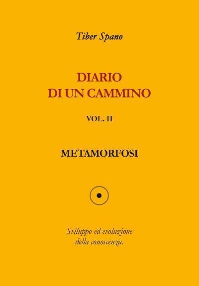Diario di un cammino vol. 2 Metamorfosi di Tiber Spano, 2022, Youcanprint
