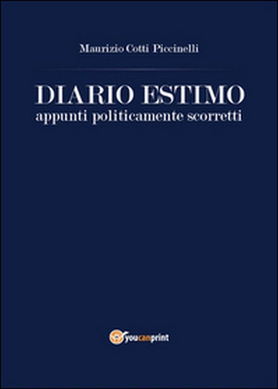 Diario estimo. Appunti politicamente scorretti, Maurizio Cotti Piccinelli, 2015