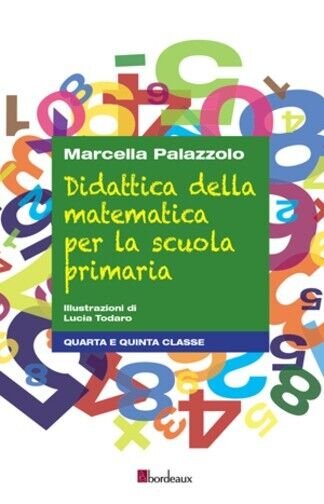 Didattica della matematica per la scuola primaria. Quarta e quinta …
