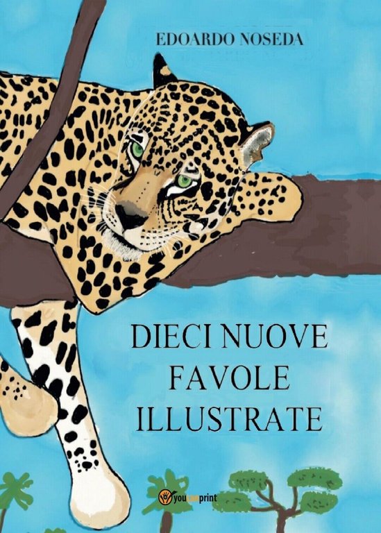 Dieci nuove favole illustrate di Edoardo Noseda, 2016, Youcanprint