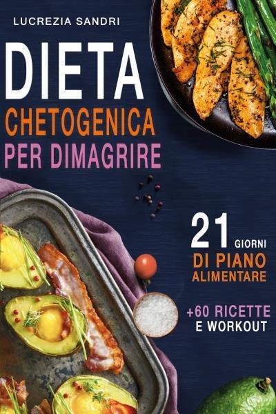 Dieta Chetogenica Per Dimagrire : 21 Giorni Di Piano Alimentare … | Immagine principale