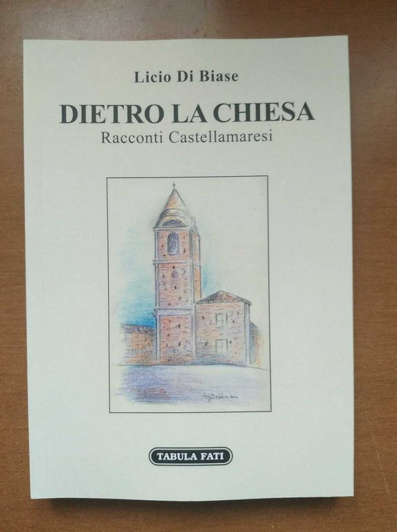 Dietro la Chiesa. Racconti Castellamaresi di Licio Di Biase, 2021, …
