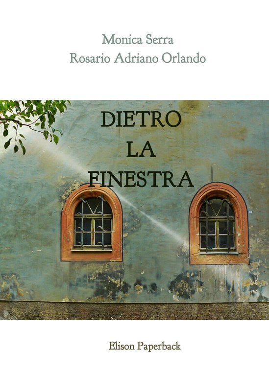 Dietro la finestra di Monica Serra, Rosario Adriano Orlando, 2022, Elison Pape