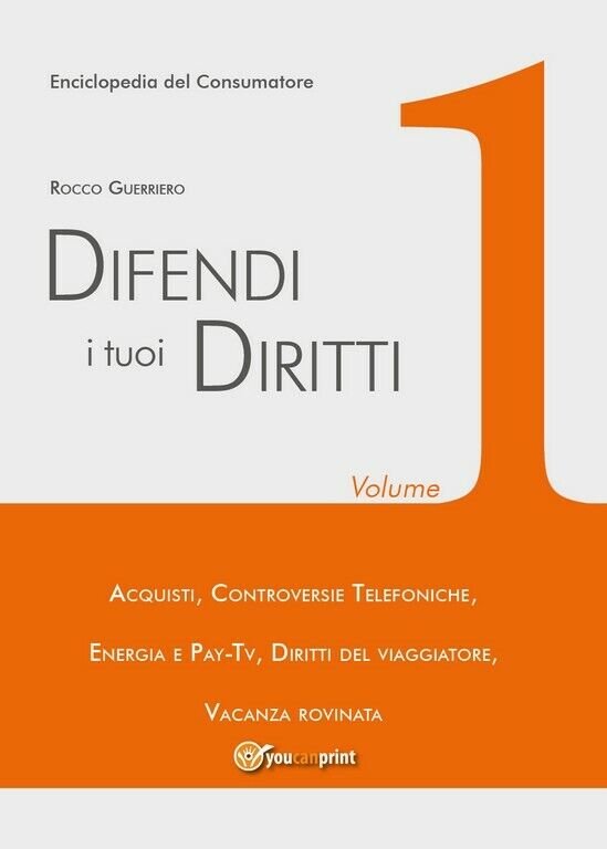 Difendi i tuoi diritti - Vol.1 di Rocco Guerriero, 2018, …